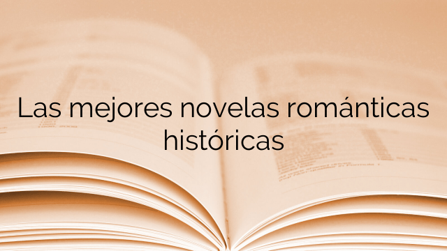 Las mejores novelas románticas históricas