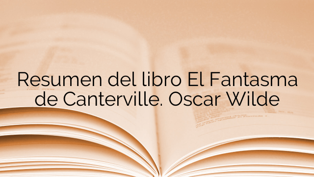 Resumen del libro El Fantasma de Canterville. Oscar Wilde