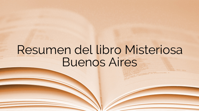 Resumen del libro Misteriosa Buenos Aires