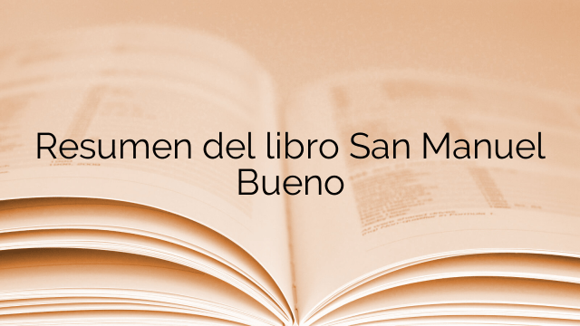 Resumen del libro San Manuel Bueno