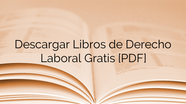 Descargar Libros de Derecho Laboral Gratis [PDF]