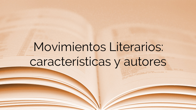 Movimientos Literarios: características y autores