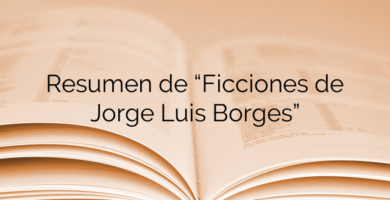 Resumen de “Ficciones de Jorge Luis Borges”
